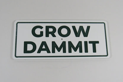 Grow Dammit Garden Sign – HDPE Outdoor Sign – Funny Garden Decor