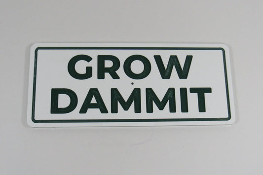 Grow Dammit Garden Sign – HDPE Outdoor Sign – Funny Garden Decor