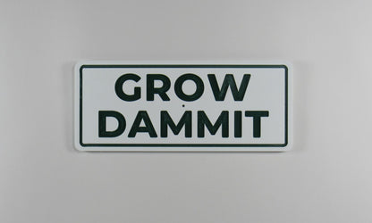 Grow Dammit Garden Sign – HDPE Outdoor Sign – Funny Garden Decor