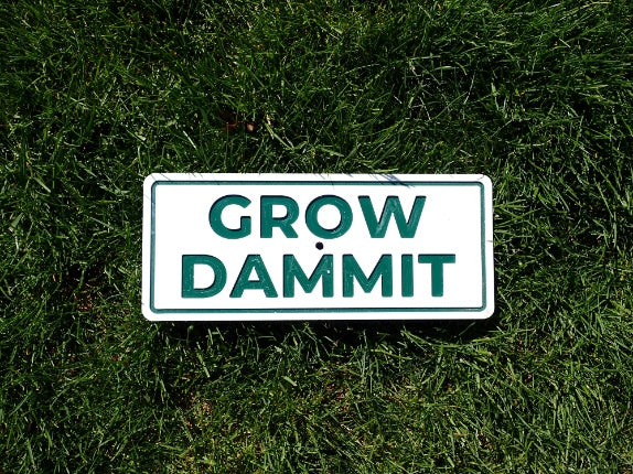Grow Dammit Garden Sign – HDPE Outdoor Sign – Funny Garden Decor