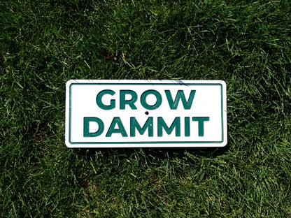 Grow Dammit Garden Sign – HDPE Outdoor Sign – Funny Garden Decor